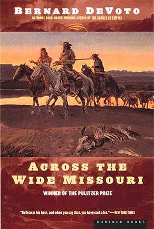 across the wide missouri winner of the pulitzer prize reissue edition bernard devoto 0395924979,