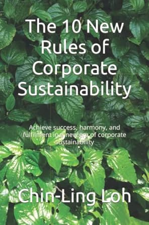 the 10 new rules of corporate sustainability achieve success harmony and fulfilment in a new era of corporate