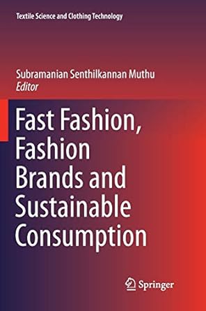 fast fashion fashion brands and sustainable consumption 1st edition subramanian senthilkannan muthu