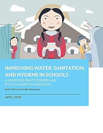 improving water sanitation and hygiene in schools a guide for practitioners and policy makers in mongolia 1st