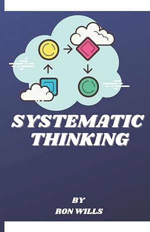systematic thinking insight for tackling issues at all scales from the individual to the global 1st edition