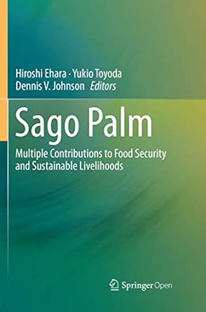 sago palm multiple contributions to food security and sustainable livelihoods 1st edition hiroshi ehara