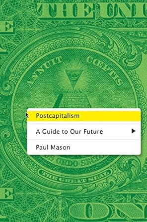 postcapitalism a guide to our future 1st edition paul mason 0374536732, 978-0374536732