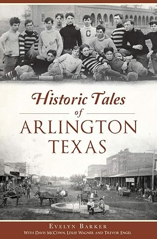 historic tales of arlington texas 1st edition leslie wagner 1625858957, 978-1625858955