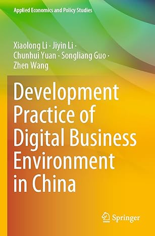 development practice of digital business environment in china 1st edition xiaolong li ,jiyin li ,chunhui yuan