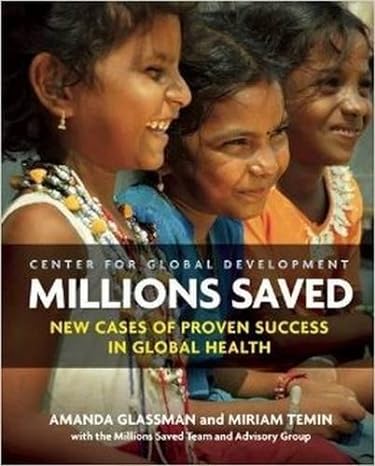 millions saved new cases of proven success in global health 1st edition amanda glassman ,miriam temin