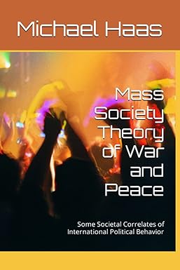 mass society theory of war and peace some societal correlates of international political behavior 1st edition