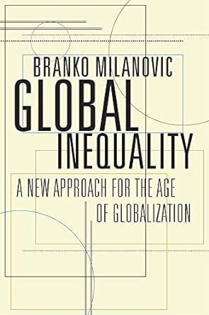 global inequality a new approach for the age of globalization 1st edition branko milanovic 067498403x,