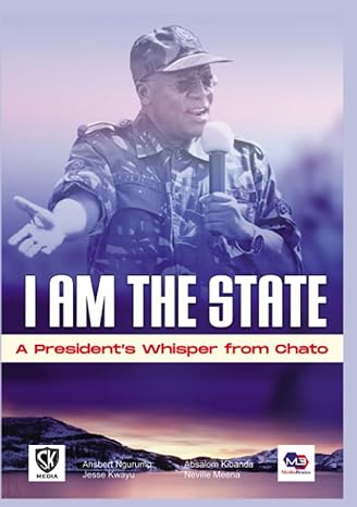i am the state a president s whisper from chato 1st edition sk media media brains ,ansbert ngurumo ,jesse