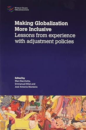 making globalization more inclusive lessons from experience with adjustment policies 1st edition marc