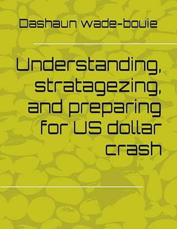 understanding stratagezing and preparing for us dollar crash 1st edition dashaun marquis wade-bouie sr