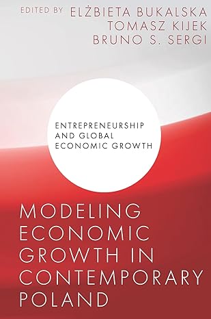 modeling economic growth in contemporary poland 1st edition elzbieta bukalska ,tomasz kijek ,bruno s sergi