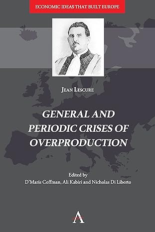 general and periodic crises of overproduction 1st edition jean lescure ,d'maris coffman ,ali kabiri ,nicholas