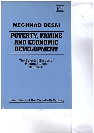 poverty famine and economic development the selected essays of meghnad desai volume ii 1st edition meghnad
