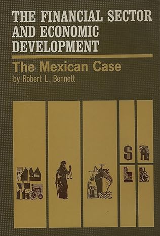 the financial sector and economic development the mexican case 1st edition professor robert lee bennett