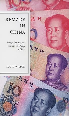 remade in china foreign investors and institutional change in china 1st edition scott wilson 0195388313,