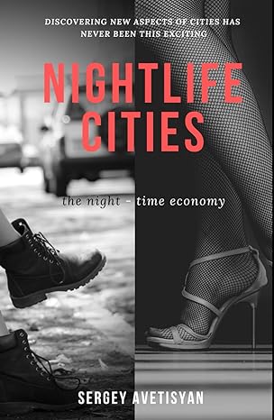 nightlife cities the night time economics 1st edition sergey avetisyan b0bcscz8lx, 979-8849735894