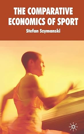 the comparative economics of sport 2010th edition s szymanski 0230218075, 978-0230232242