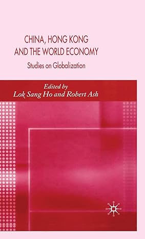 china hong kong and the world economy studies on globalization 1st edition l ho ,r ash 1403987424,
