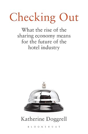 checking out what the rise of the sharing economy means for the future of the hotel industry 1st edition