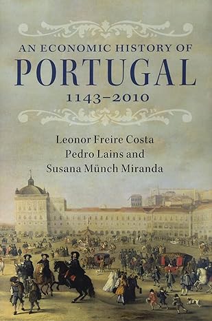 an economic history of portugal 1143 2010 1st edition leonor freire costa ,pedro lains ,susana munch miranda