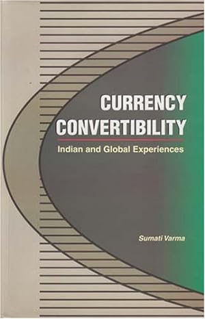 currency convertibility indian and global experiences 1st edition sumati varma 8177081381, 978-8177081381
