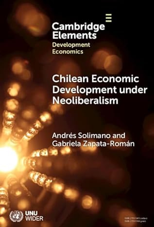 chilean economic development under neoliberalism structural transformation high inequality and environmental