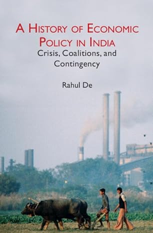 a history of economic policy in india crisis coalitions and contingency 1st edition rahul de 1009362674,