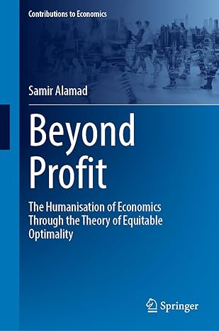 beyond profit the humanisation of economics through the theory of equitable optimality 1st edition samir