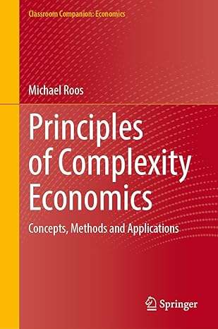 principles of complexity economics concepts methods and applications 2024th edition michael roos 3031514351,