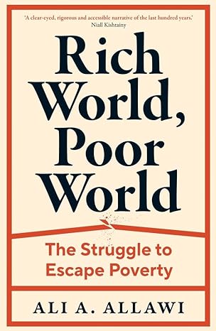 rich world poor world the struggle to escape poverty 1st edition ali a allawi 0300214286, 978-0300214284