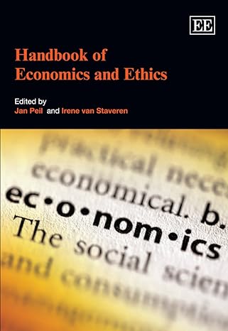 handbook of economics and ethics 1st edition jan peil ,irene van staveren 1845429362, 978-1845429362