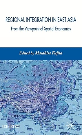 regional integration in east asia from the viewpoint of spatial economics 2007th edition masahisa fujita