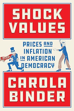 shock values prices and inflation in american democracy 1st edition carola binder 0226833097, 978-0226833095