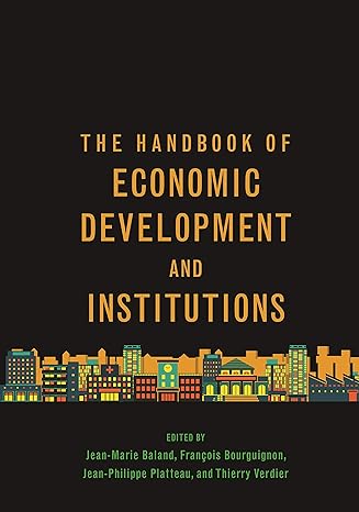the handbook of economic development and institutions 1st edition jean marie baland ,francois bourguignon