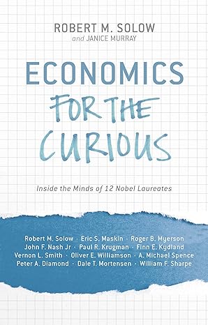 economics for the curious inside the minds of 12 nobel laureates 2014th edition r solow 1137383585,