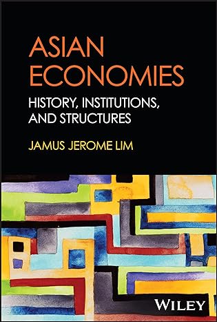 asian economies history institutions and structures 1st edition jamus jerome lim 1119913160, 978-1119913160
