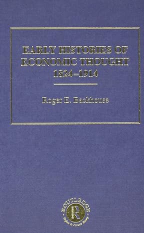 early histories of economic thought 1824 1914 1st edition roger backhouse 0415224896, 978-0415224895
