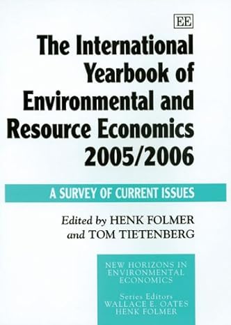 the international yearbook of environmental and resource economics 2005/2006 a survey of current issues 1st