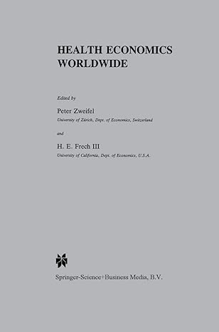 health economics worldwide 1st edition peter zweifel ,h e frech 9401050554, 978-9401050555