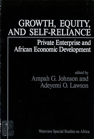 growth equity and self reliance private enterprise and african economic development 1st edition ampah johnson