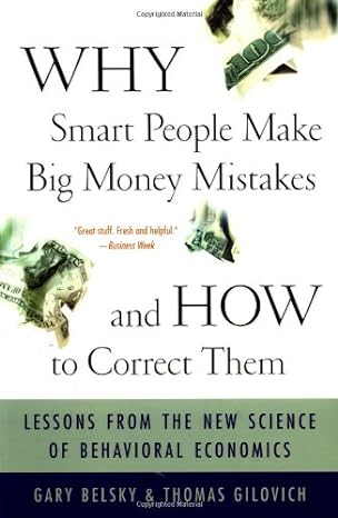 why smart people make big money mistakes and how to correct them lessons from the new science of behavioral