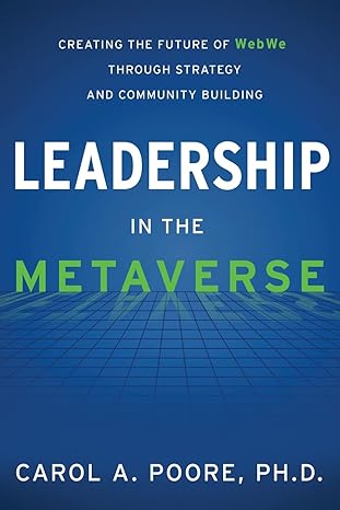 leadership in the metaverse creating the future of webwe through strategy and community building 1st edition