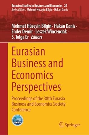 eurasian business and economics perspectives proceedings of the 38th eurasia business and economics society