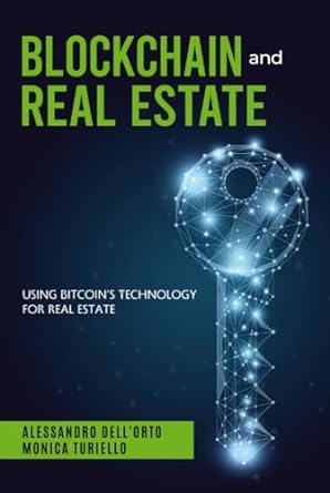 blockchain and real estate using bitcoins technology in real estate 1st edition arch alessandro dell'orto ado