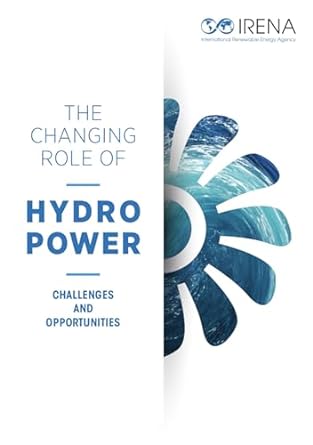 the changing role of hydropower 1st edition international renewable energy agency irena b0cmn424rw