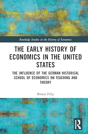 the early history of economics in the united states 1st edition birsen filip 1032162406, 978-1032162409