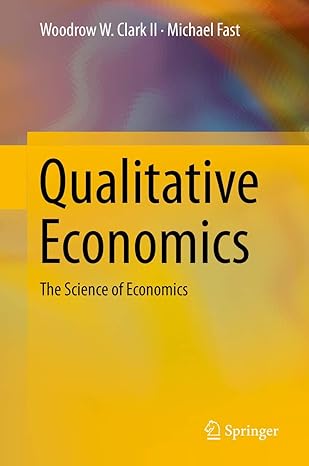 qualitative economics the science of economics 1st edition woodrow w clark ii ,michael fast 3030059367,