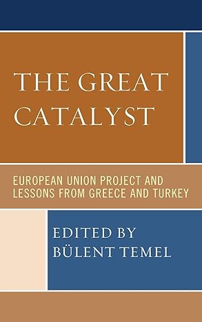the great catalyst european union project and lessons from greece and turkey 1st edition bulent temel