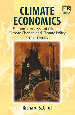 climate economics economic analysis of climate climate change and climate policy 2nd edition richard s j tol
